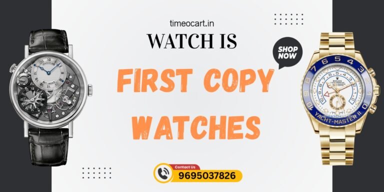 What Is First Copy Watches