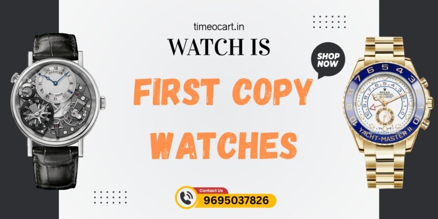 What Is First Copy Watches